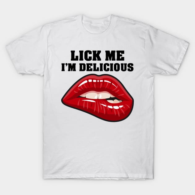 Lick Me I'm Delicious T-Shirt by zeedot